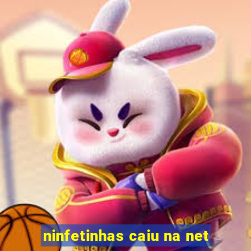 ninfetinhas caiu na net